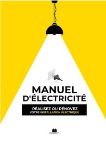 Le manuel d'électricité - Pessey Christian - Rainaud Sylvie