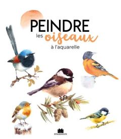 Peindre les oiseaux à l'aquarelle - Pascaud Dominique