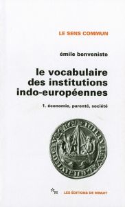 Le vocabulaire des institutions indo-européennes. Tome 1, Economie, parenté, société - Benvéniste Emile