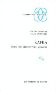 Kafka. Pour une littérature mineure - Deleuze Gilles - Guattari Félix