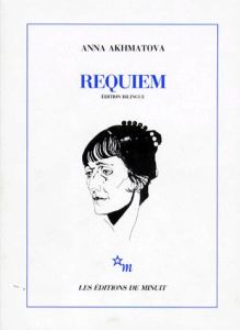 Requiem. Edition bilingue français-russe - Akhmatova Anna