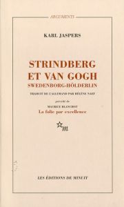Strindberg et Van Gogh, Swedenborg-Hölderlin. Étude psychiatrique comparative - Jaspers Karl