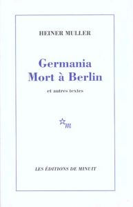 Germania Mort à Berlin . Et autres textes - Müller Heiner - Jourdheuil Jean - Schwarzinger Hei