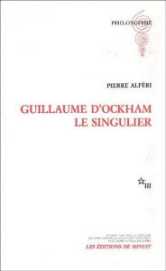 Guillaume d'Ockham le singulier - Alféri Pierre