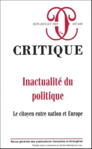 Critique N° 697-698, Juin-Juillet 2005 : Inactualité du politique - Hazareesingh Sudhir - Higonnet Patrice - Rey Henri