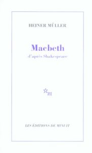Macbeth. D'après Shakespeare - Müller Heiner - Morel Jean-Pierre