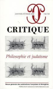 Critique N° 728-729, Janvier-Février 2008 : Philosophie et judaïsme - Baumgarten Jean - Birnbaum Pierre - Kriegel Mauric