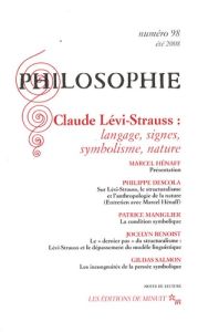 Philosophie N° 98, juin 2008 : Claude Lévi-Strauss : langage, signes, symbolisme, nature - Hénaff Marcel - Descola Philippe - Maniglier Patri