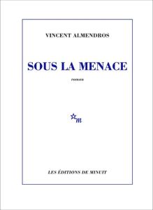 Sous la menace - Almendros Vincent
