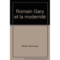 Romain Gary et la modernité - Rosse Dominique