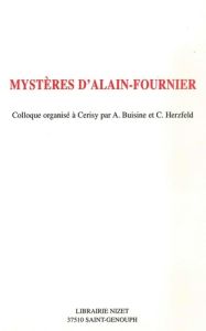 Mystères d'Alain-Fournier. Colloque organisé à Cerisy du 24 au 31 août 1996 - Buisine Alain - Herzfeld Claude