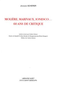 Molière, Marivaux, Ionesco... 60 ans de critique - Scherer Jacques - Scherer Colette