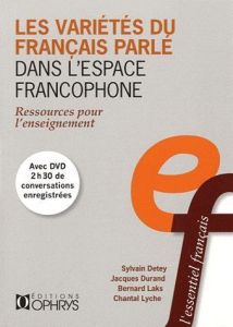 Les variétés du français parle dans l'espace francophone. Ressources pour l'enseignement, avec 1 DVD - Lyche Chantal - Detey Sylvain - Durand Jacques - L