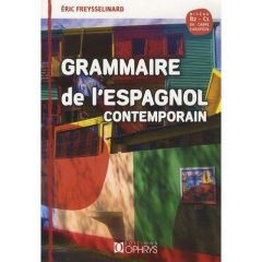 Grammaire de l'espagnol contemporain - Freysselinard Eric