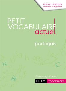 Petit vocabulaire actuel portugais. 2e édition revue et augmentée - Araujo da Silva Maria
