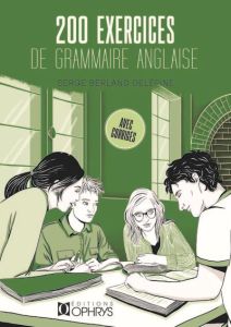 200 exercices de grammaire anglaise avec corrigés - Berland-Delépine Serge - Butler R.