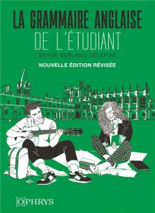 La grammaire anglaise de l'étudiant. Edition actualisée - Berland-Delépine Serge - Burgué Jean-Claude