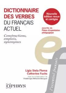 Dictionnaire des verbes du français actuel. Constructions, emplois, synonymes, Edition revue et corr - Florea Ligia-Stela - Fuchs Catherine - Mélanie-Bec