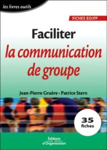 Faciliter la communication de groupe. 35 fiches - Gruère Jean-Pierre - Stern Patrice