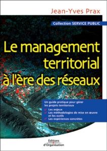 Le management territorial à l'ère des réseaux - Prax Jean-Yves