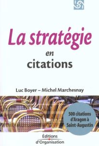 La stratégie en citations. 500 citations d'Aragon à Saint-Augustin - Boyer Luc