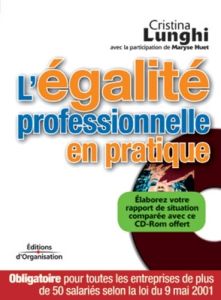 L'égalité professionnelle en pratique. Avec 1 CD-ROM - Lunghi Cristina - Huet Maryse - Genisson Catherine