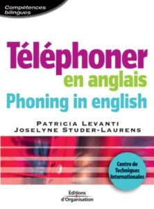 Téléphoner en anglais : Phoning in english - Levanti Patricia - Studer-Laurens Joselyne