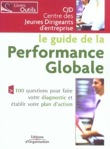 Le guide de la performance globale. 100 questions pour faire votre diagnostic et établir votre plan - CJD