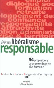Vers un libéralisme responsable. 44 propositions pour une économie plus humaine - CJD