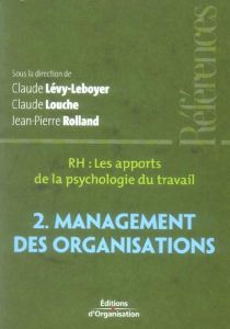 RH, les apports de la psychologie du travail. Tome 2, Management des organisations - Lévy-Leboyer Claude - Louche Claude - Rolland Jean
