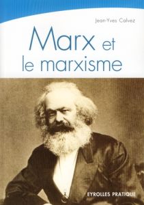 Marx et le marxisme. Une pensée, une histoire - Calvez Jean-Yves
