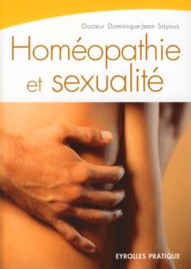 Homéopathie et sexualité - Sayous Dominique-Jean