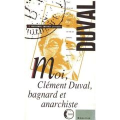 Moi, Clément Duval, bagnard et anarchiste - Duval Clément - Enckell Marianne