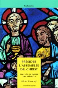 PRESIDER L'ASSEMBLEE DU CHRIST. Peut-on se passer de prêtres ? - Scouarnec Michel