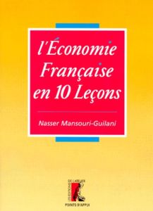 L'économie française en 10 leçons - Mansouri-Guilani Nasser
