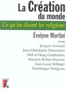 La Création du monde - Martini Evelyne - Arnould Jacques - Demariaux Jean