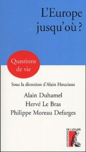 L'Europe jusqu'où ? - Le Bras Hervé - Moreau Defarges Philippe - Duhamel