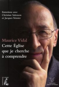 Cette Eglise que je cherche à comprendre - Vidal Maurice - Salenson Christian - Teissier Jacq