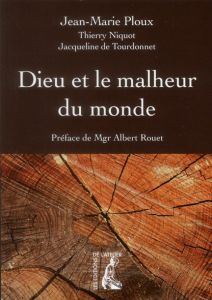 Dieu et le malheur du monde - Ploux Jean-Marie - Niquot Thierry - Tourdonnet Jac