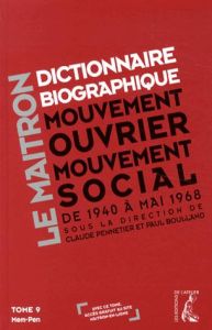 Dictionnaire biographique, mouvement ouvrier, mouvement social. Tome 9, De la Seconde Guerre mondial - Pennetier Claude - Boulland Paul