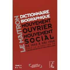 Dictionnaire biographique, mouvement ouvrier, mouvement social. Tome 11, De la Seconde Guerre mondia - Pennetier Claude - Boulland Paul