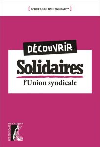 Découvrir Solidaires. L'union syndicale - Beynel Eric - Gourguechon Gérard - Coupé Annick -