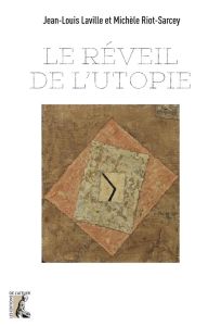 Le réveil de l'utopie - Laville Jean-Louis - Riot-Sarcey Michèle