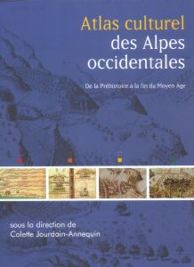 Atlas culturel des Alpes occidentales - Jourdain-Annequin Colette