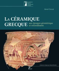 La céramique grecque aux époques géométrique et orientalisante (XIe-VIe siècle avant J-C). Volume 1 - Coulié Anne - Denoyelle Martine