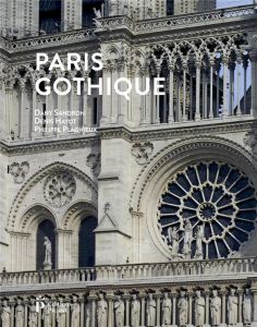 Paris gothique - Sandron Dany - Hayot Denis - Plagnieux Philippe -