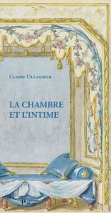 La chambre et l'intime - Ollagnier Claire