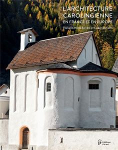 L'architecture carolingienne en France et en Europe - Sapin Christian - Heber-Suffrin François
