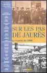 Sur les pas de Jaurès. La France de 1900 - Boscus Alain - Cazals Rémy
