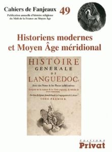 Historiens modernes et Moyen Age méridional - Fournié Michelle - Hurel Daniel-Odon - Le Blévec D